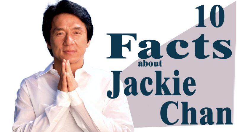10 Awesome Facts About Jackie Chan