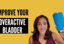 Five EASY Ways to Improve Your OVERACTIVE BLADDER